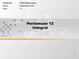 Pertemuan 12 Integral Matakuliah : R0262/Matematika