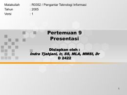 Pertemuan 9 Presentasi Indra Tjahjani, Ir, SS, MLA, MMSI, Dr Disiapkan oleh :