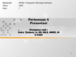 Pertemuan 6 Presentasi Indra Tjahjani, Ir, SS, MLA, MMSI, Dr Disiapkan oleh :