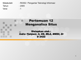 Pertemuan 12 Menganalisa Situs Indra Tjahjani, Ir, SS, MLA, MMSI, Dr