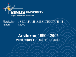Arsitektur 1990 - 2005 – Gb.1/ Pertemuan 11 SEJARAH ARSITEKTUR II