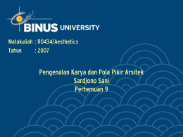 Pengenalan Karya dan Pola Pikir Arsitek Sardjono Sani Pertemuan 9 Matakuliah : R0434/Aesthetics