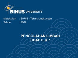 PENGOLAHAN LIMBAH CHAPTER 7 Matakuliah : S0782 - Teknik Lingkungan