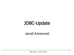 JDBC-Update Java2 Advanced 1 JDBC Update – Java2 Advanced