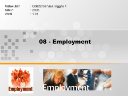 08 - Employment Matakuliah : G0622/Bahasa Inggris 1 Tahun