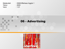 06 - Advertising Matakuliah : G0622/Bahasa Inggris 1 Tahun