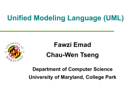 Unified Modeling Language (UML) Fawzi Emad Chau-Wen Tseng Department of Computer Science