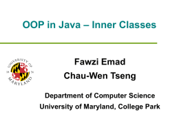 – Inner Classes OOP in Java Fawzi Emad Chau-Wen Tseng
