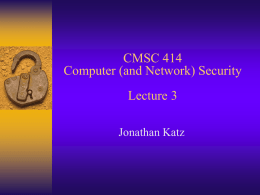 CMSC 414 Computer (and Network) Security Lecture 3 Jonathan Katz