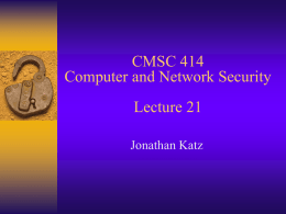 CMSC 414 Computer and Network Security Lecture 21 Jonathan Katz