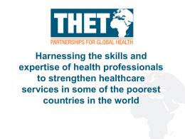 Harnessing the skills and expertise of health professionals to strengthen healthcare services in some of the poorest countries in the world [PPT 1.39MB]