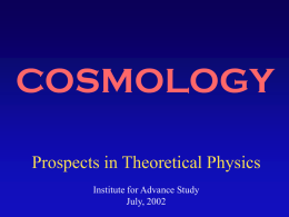 COSMOLOGY Prospects in Theoretical Physics Institute for Advance Study July, 2002