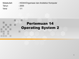 Pertemuan 14 Operating System 2 Matakuliah : H0344/Organisasi dan Arsitektur Komputer