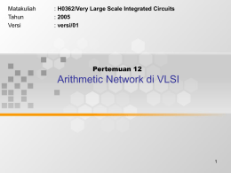 Arithmetic Network di VLSI Pertemuan 12 Matakuliah H0362/Very Large Scale Integrated Circuits