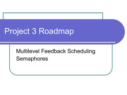 Project 3 Roadmap Multilevel Feedback Scheduling Semaphores