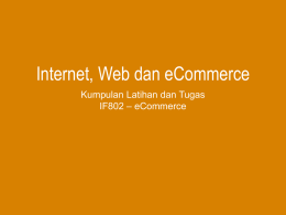 Internet, Web dan eCommerce Kumpulan Latihan dan Tugas – eCommerce IF802