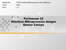 Pertemuan 22 Interface Mikroprosesor dengan Sensor Cahaya Matakuliah