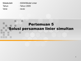 Pertemuan 5 Solusi persamaan linier simultan Matakuliah : I0204/Model Linier