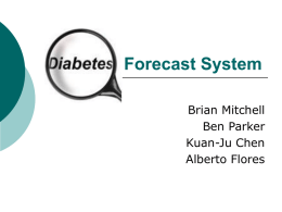 Diabetes Forecast System Brian Mitchell Ben Parker Kuan-Ju Chen