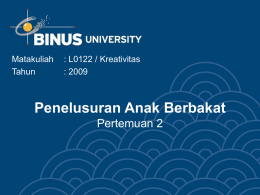 Penelusuran Anak Berbakat Pertemuan 2 Matakuliah : L0122 / Kreativitas