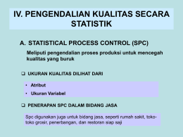 IV. PENGENDALIAN KUALITAS SECARA STATISTIK A. STATISTICAL PROCESS CONTROL (SPC)