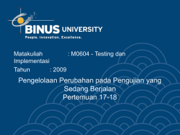 Pengelolaan Perubahan pada Pengujian yang Sedang Berjalan Pertemuan 17-18 Matakuliah