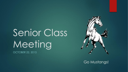 Senior Class Meeting Go Mustangs! OCTOBER 22, 2015
