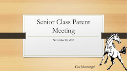 Senior Class Parent Meeting Go Mustangs! November 18, 2015