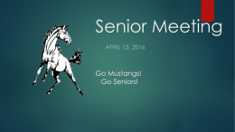 Senior Meeting Go Mustangs! Go Seniors! APRIL 13, 2016