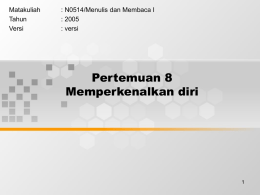 Pertemuan 8 Memperkenalkan diri Matakuliah : N0514/Menulis dan Membaca I