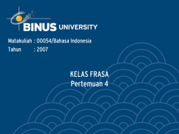 KELAS FRASA Pertemuan 4 Matakuliah : O0054/Bahasa Indonesia Tahun