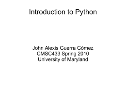 Introduction to Python John Alexis Guerra Gómez CMSC433 Spring 2010 University of Maryland