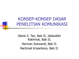 KONSEP-KONSEP DASAR PENELITIAN KOMUNIKASI Alexis S. Tan, Bab II; Jalaluddin Rakhmat, Bab II;