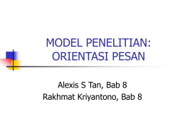 MODEL PENELITIAN: ORIENTASI PESAN Alexis S Tan, Bab 8 Rakhmat Kriyantono, Bab 8
