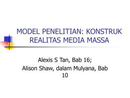 MODEL PENELITIAN: KONSTRUK REALITAS MEDIA MASSA Alexis S Tan, Bab 16;