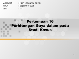 Pertemuan 16 Perhitungan Gaya dalam pada Studi Kasus Matakuliah