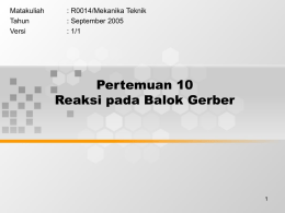 Pertemuan 10 Reaksi pada Balok Gerber Matakuliah : R0014/Mekanika Teknik