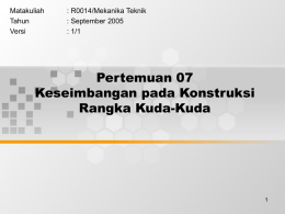 Pertemuan 07 Keseimbangan pada Konstruksi Rangka Kuda-Kuda Matakuliah