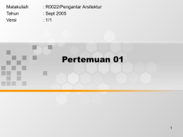 Pertemuan 01 Matakuliah : R0022/Pengantar Arsitektur Tahun