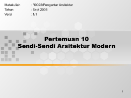 Pertemuan 10 Sendi-Sendi Arsitektur Modern Matakuliah : R0022/Pengantar Arsitektur