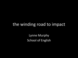 the winding road to impact Lynne Murphy School of English