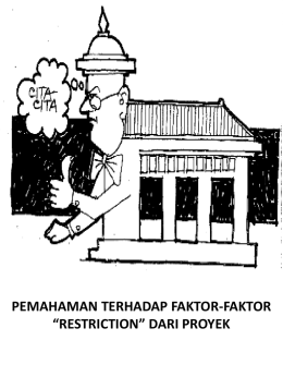 PEMAHAMAN TERHADAP FAKTOR-FAKTOR &ldquo;RESTRICTION&rdquo; DARI PROYEK