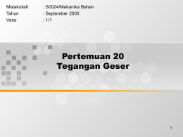 Pertemuan 20 Tegangan Geser Matakuliah : S0024/Mekanika Bahan