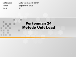 Pertemuan 24 Metode Unit Load Matakuliah : S0024/Mekanika Bahan