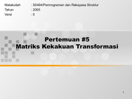 Pertemuan #5 Matriks Kekakuan Transformasi Matakuliah : S0494/Pemrograman dan Rekayasa Struktur