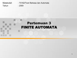 Pertemuan 3 FINITE AUTOMATA Matakuliah : T0162/Teori Bahasa dan Automata