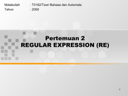 Pertemuan 2 REGULAR EXPRESSION (RE) Matakuliah : T0162/Teori Bahasa dan Automata