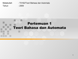 Pertemuan 1 Teori Bahasa dan Automata Matakuliah : T0162/Teori Bahasa dan Automata