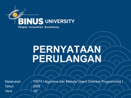 PERNYATAAN PERULANGAN Matakuliah : T0974 / Algoritma dan Metode Object Oriented Programming I