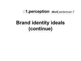 Brand identity ideals (continue) :: 1.perception